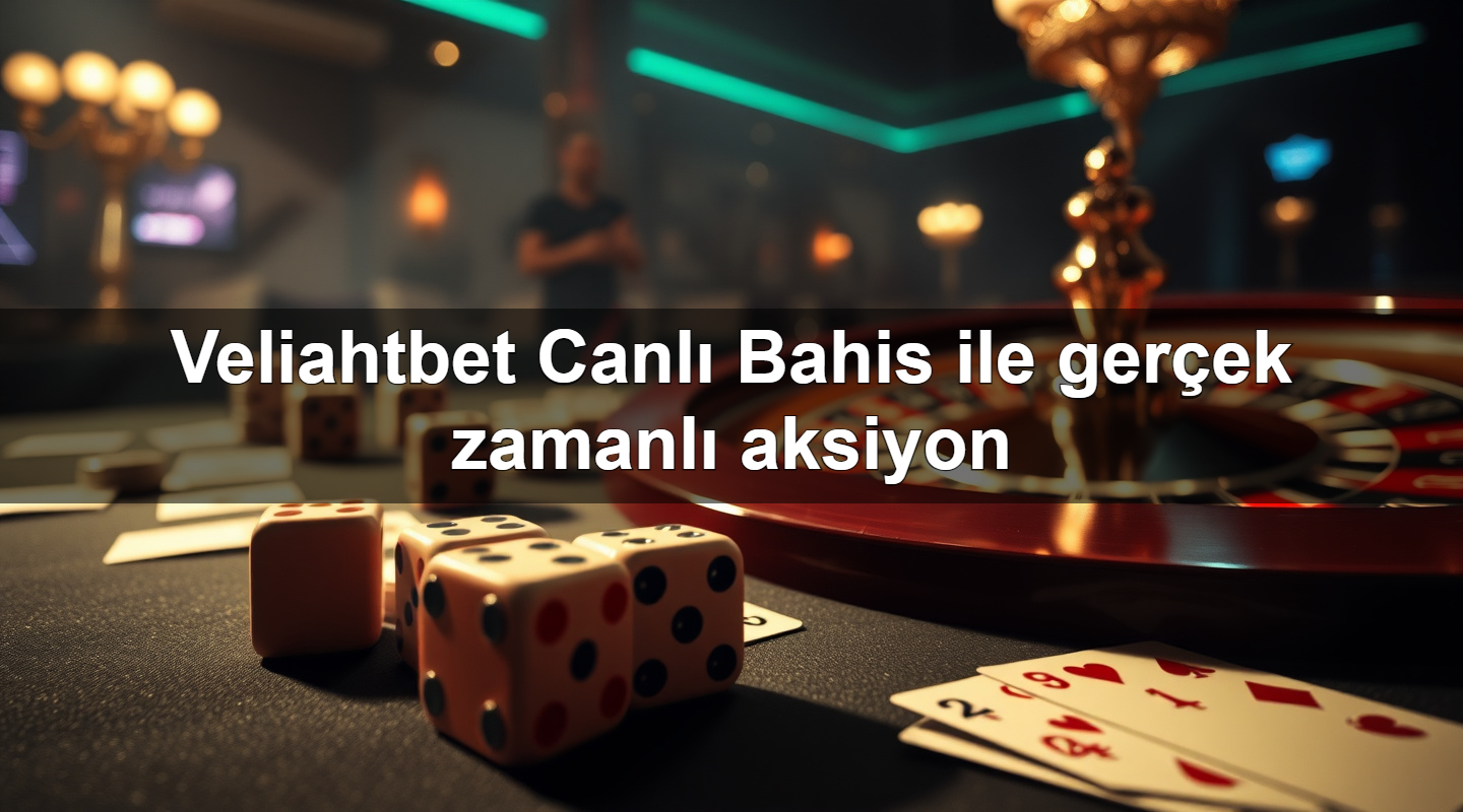 veliahtbet canl bahis ile ger ek zamanl aksiyon 1783710850923