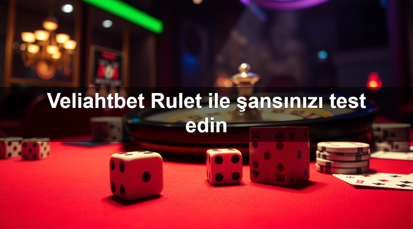 veliahtbet rulet ile ans n z test edin 1783710969292