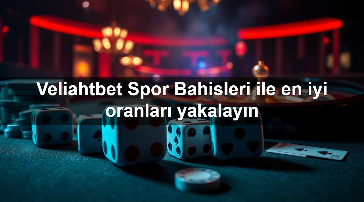 veliahtbet spor bahisleri ile en iyi oranlar yakalay n 1783710770565