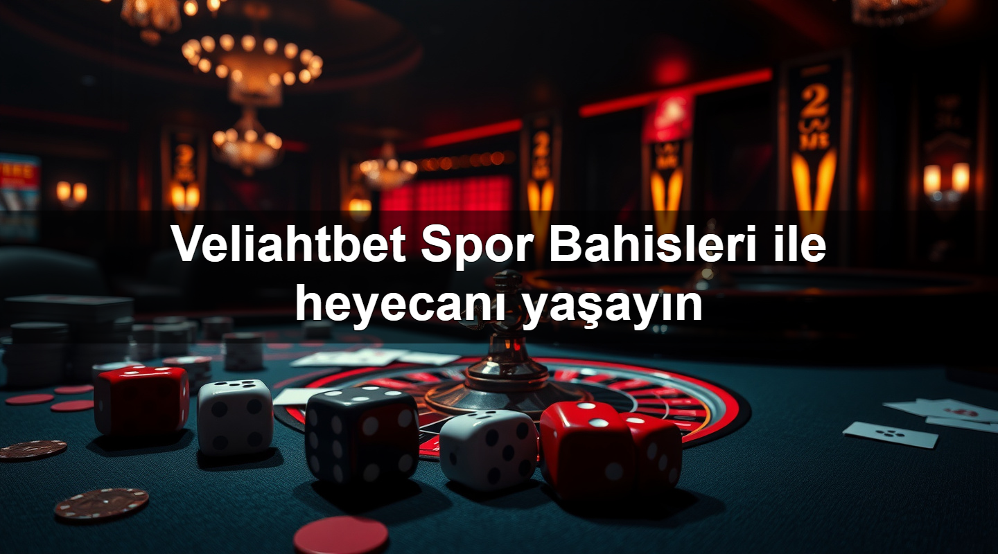 veliahtbet spor bahisleri ile heyecan ya ay n 1783710953503